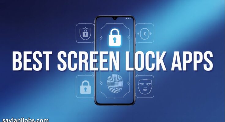 Best Screen Lock Apps for Android & iOS
